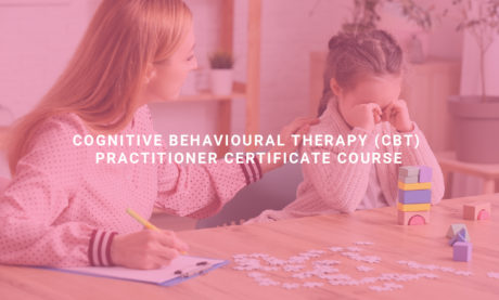 Cognitive Behavioural Therapy (CBT) Practitioner Certificate Course